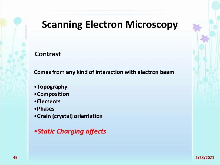 Scanning Electron Microscopy Contrast Comes from any kind of interaction with electron beam •