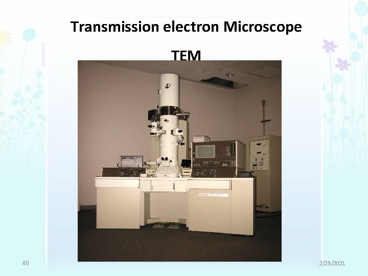 Transmission electron Microscope TEM 48 2/23/2021 