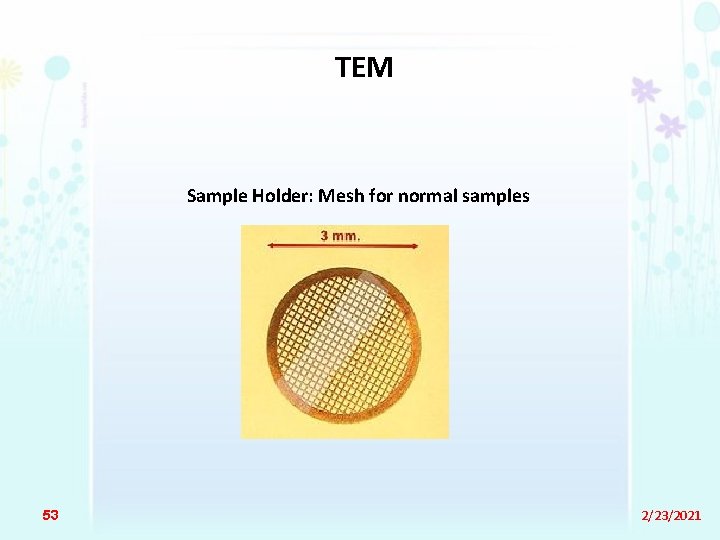 TEM Sample Holder: Mesh for normal samples 53 2/23/2021 