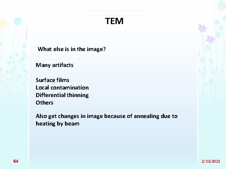 TEM What else is in the image? Many artifacts Surface films Local contamination Differential