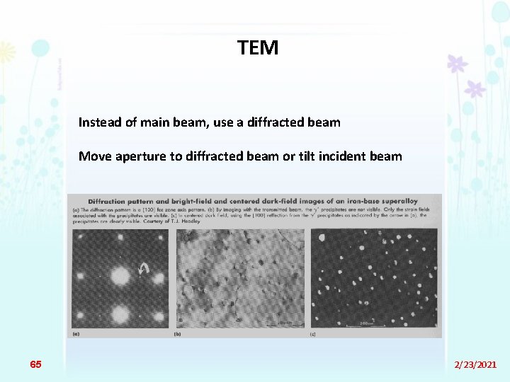 TEM Instead of main beam, use a diffracted beam Move aperture to diffracted beam