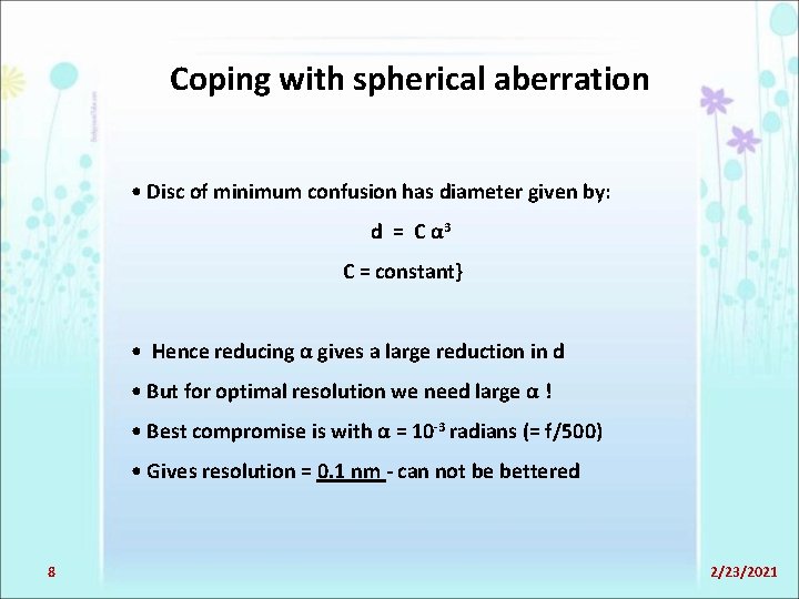 Coping with spherical aberration • Disc of minimum confusion has diameter given by: d