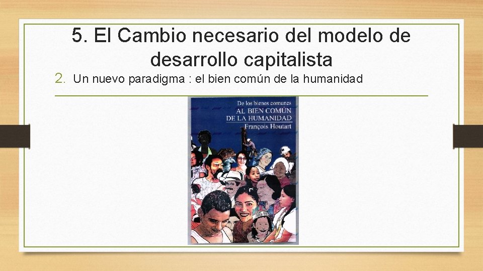 5. El Cambio necesario del modelo de desarrollo capitalista 2. Un nuevo paradigma :