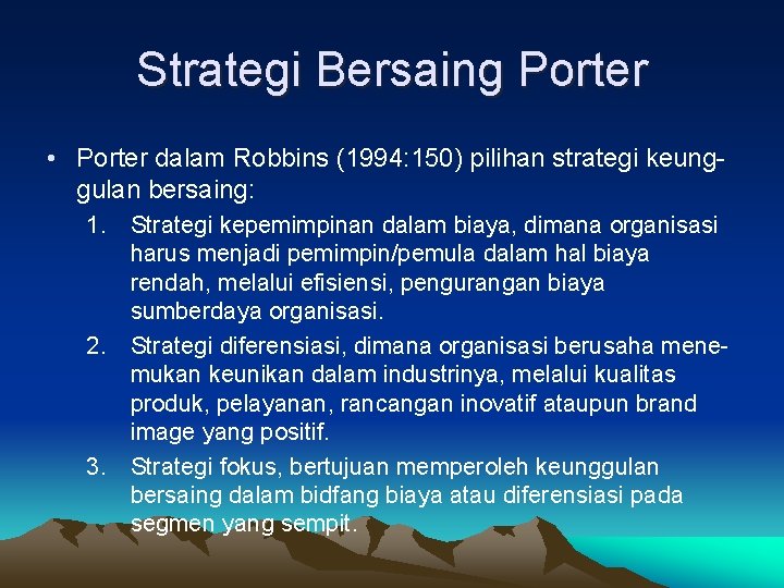 Strategi Bersaing Porter • Porter dalam Robbins (1994: 150) pilihan strategi keunggulan bersaing: 1.