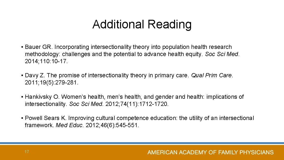 Additional Reading • Bauer GR. Incorporating intersectionality theory into population health research methodology: challenges