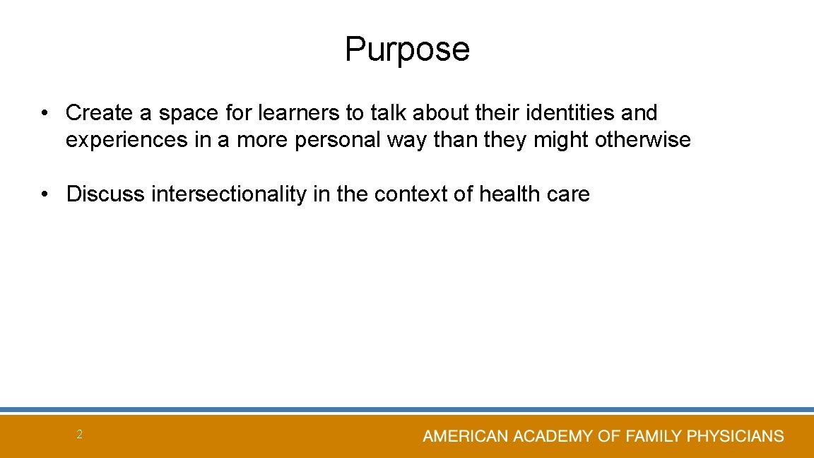Purpose • Create a space for learners to talk about their identities and experiences