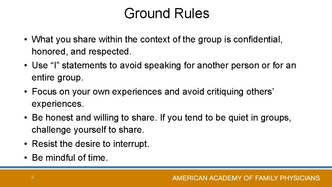 Ground Rules • What you share within the context of the group is confidential,