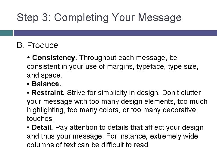 Step 3: Completing Your Message B. Produce • Consistency. Throughout each message, be consistent