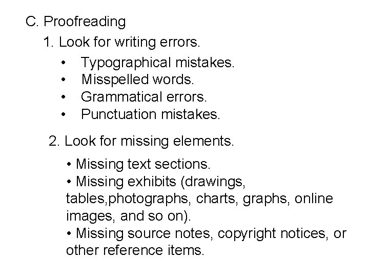 C. Proofreading 1. Look for writing errors. • Typographical mistakes. • Misspelled words. •