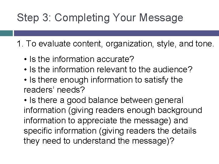 Step 3: Completing Your Message 1. To evaluate content, organization, style, and tone. •