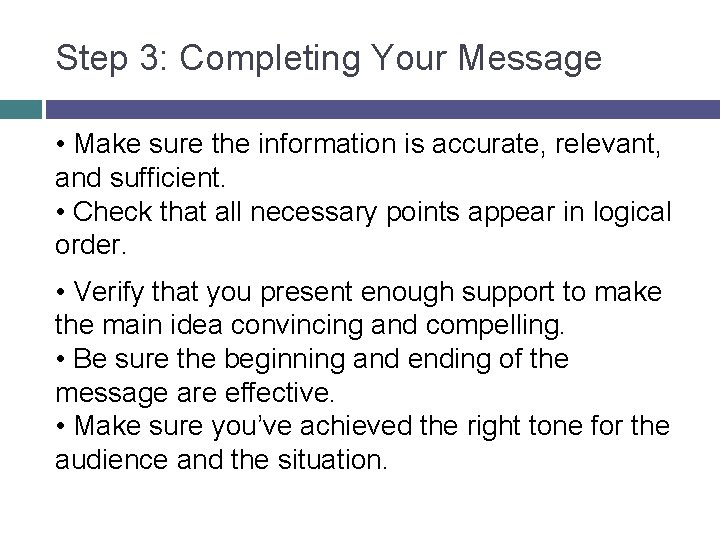 Step 3: Completing Your Message • Make sure the information is accurate, relevant, and