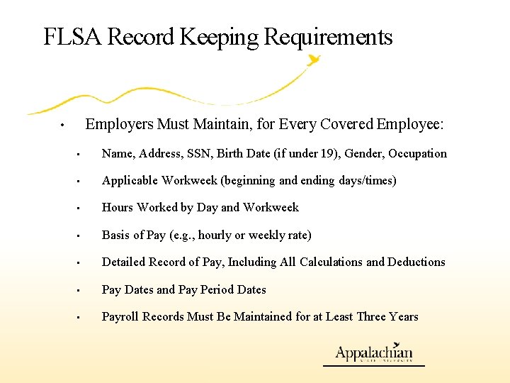 FLSA Record Keeping Requirements Employers Must Maintain, for Every Covered Employee: • • Name,