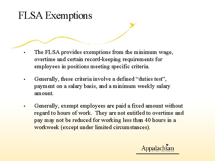 FLSA Exemptions • The FLSA provides exemptions from the minimum wage, overtime and certain