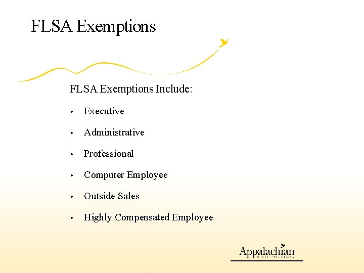 FLSA Exemptions Include: • Executive • Administrative • Professional • Computer Employee • Outside
