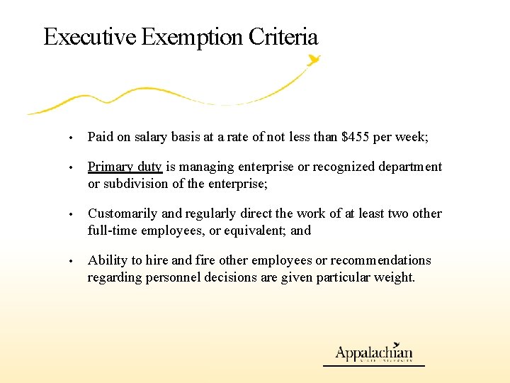 Executive Exemption Criteria • Paid on salary basis at a rate of not less