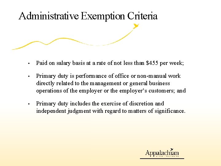 Administrative Exemption Criteria • Paid on salary basis at a rate of not less