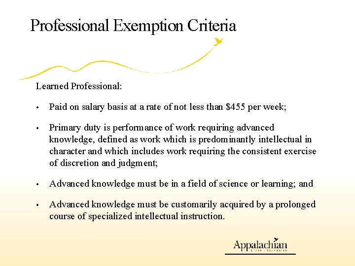 Professional Exemption Criteria Learned Professional: • Paid on salary basis at a rate of