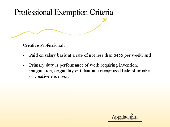 Professional Exemption Criteria Creative Professional: • Paid on salary basis at a rate of
