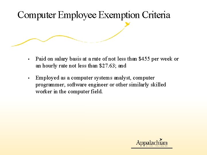 Computer Employee Exemption Criteria • Paid on salary basis at a rate of not