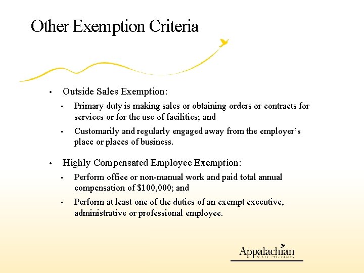 Other Exemption Criteria • • Outside Sales Exemption: • Primary duty is making sales