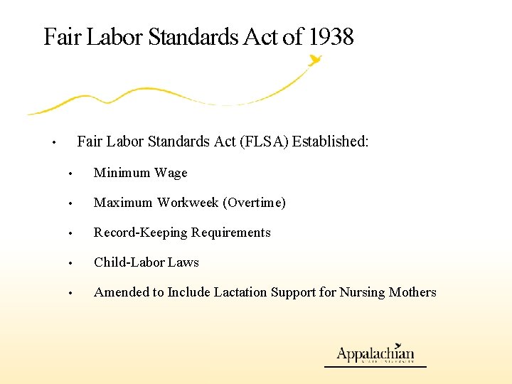 Fair Labor Standards Act of 1938 Fair Labor Standards Act (FLSA) Established: • •