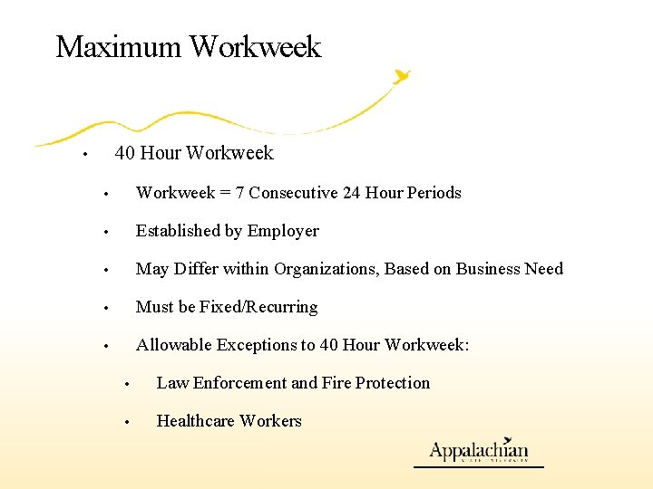 Maximum Workweek 40 Hour Workweek • • Workweek = 7 Consecutive 24 Hour Periods