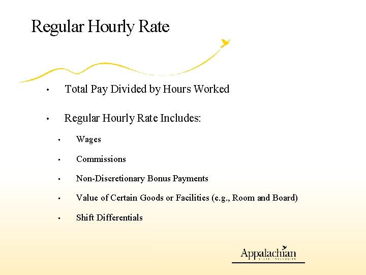 Regular Hourly Rate • Total Pay Divided by Hours Worked • Regular Hourly Rate