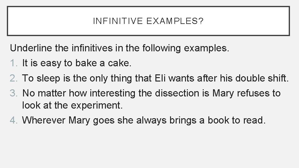 INFINITIVE EXAMPLES? Underline the infinitives in the following examples. 1. It is easy to