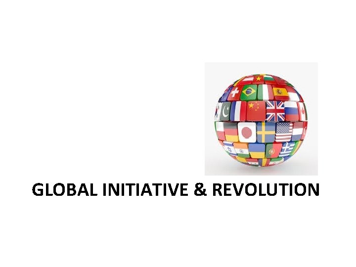 GLOBAL INITIATIVE & REVOLUTION 