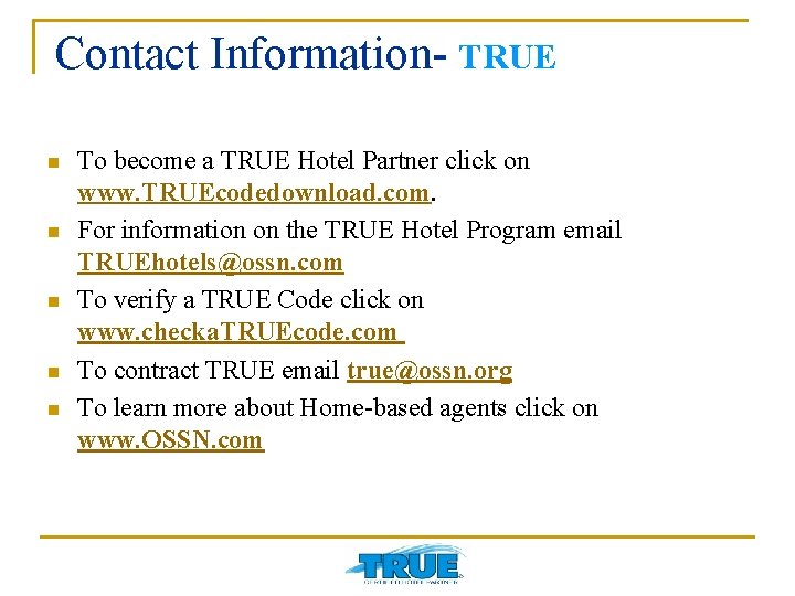 Contact Information- TRUE n n n To become a TRUE Hotel Partner click on