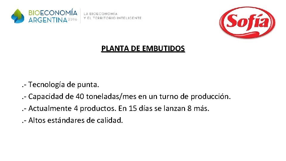 PLANTA DE EMBUTIDOS . - Tecnología de punta. . - Capacidad de 40 toneladas/mes