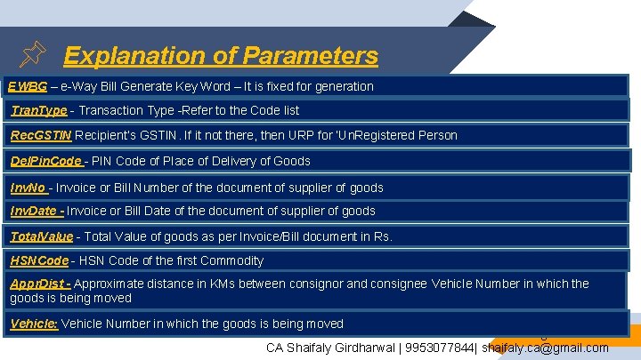 Explanation of Parameters EWBG – e-Way Bill Generate Key Word – It is fixed