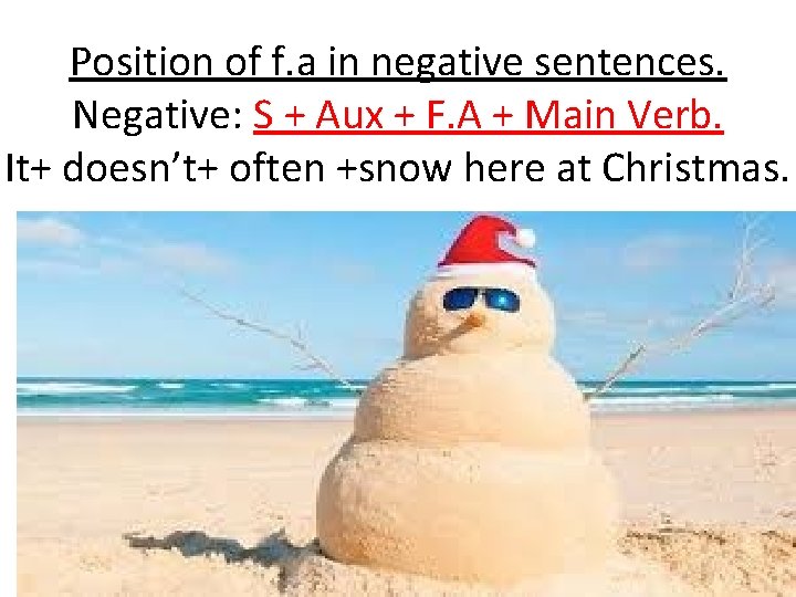Position of f. a in negative sentences. Negative: S + Aux + F. A