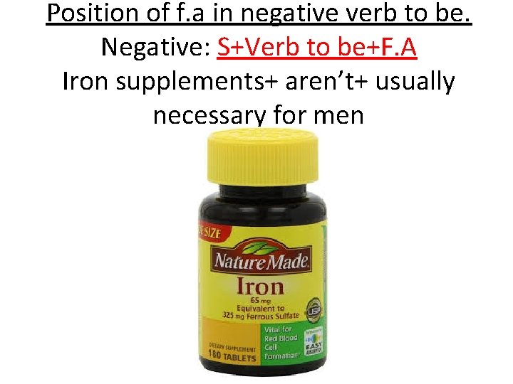 Position of f. a in negative verb to be. Negative: S+Verb to be+F. A
