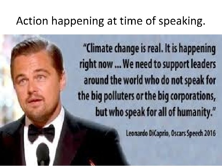 Action happening at time of speaking. 