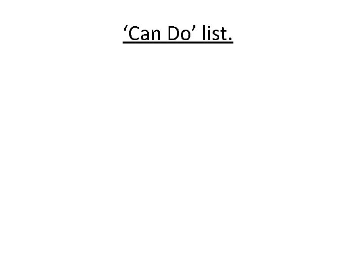 ‘Can Do’ list. 