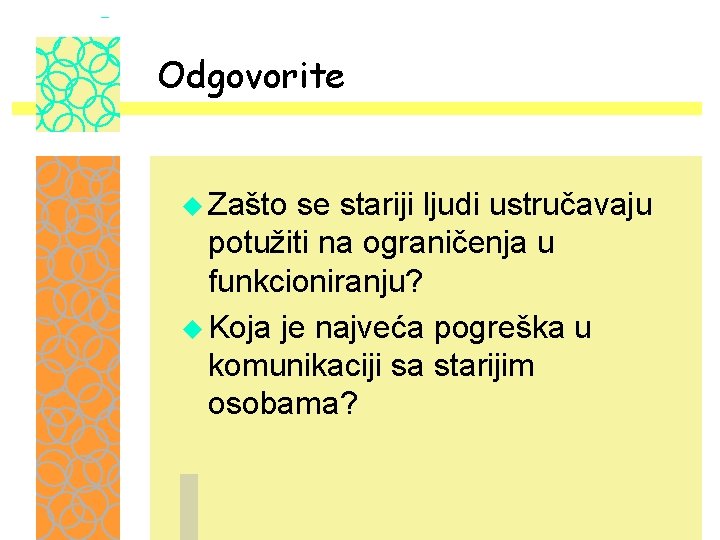 Odgovorite u Zašto se stariji ljudi ustručavaju potužiti na ograničenja u funkcioniranju? u Koja