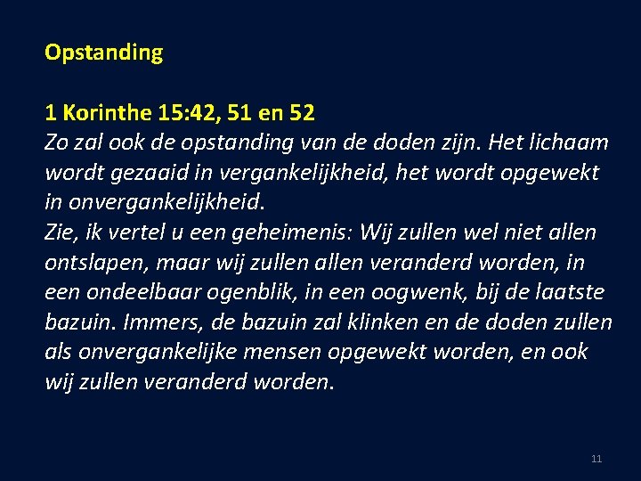 Opstanding 1 Korinthe 15: 42, 51 en 52 Zo zal ook de opstanding van