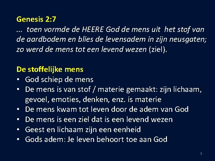 Genesis 2: 7. . . toen vormde de HEERE God de mens uit het