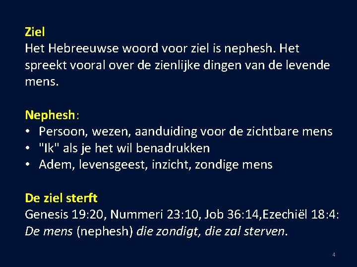 Ziel Het Hebreeuwse woord voor ziel is nephesh. Het spreekt vooral over de zienlijke