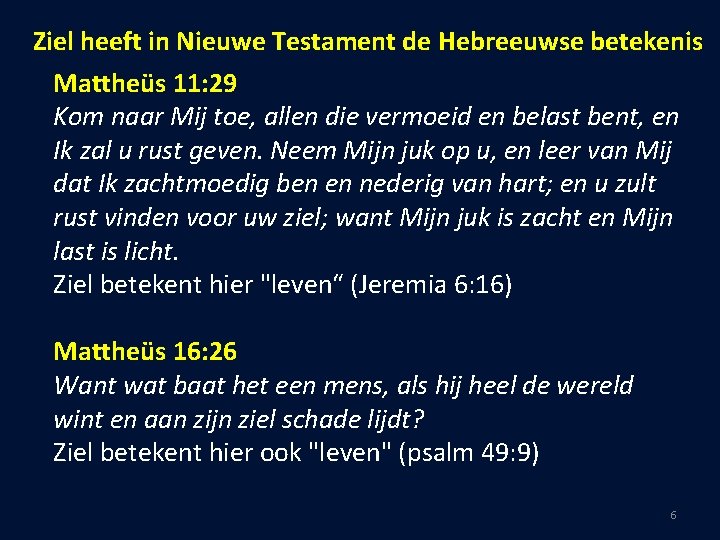 Ziel heeft in Nieuwe Testament de Hebreeuwse betekenis Mattheüs 11: 29 Kom naar Mij