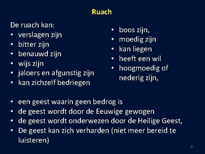 Ruach De ruach kan: • boos zijn, • verslagen zijn • moedig zijn •