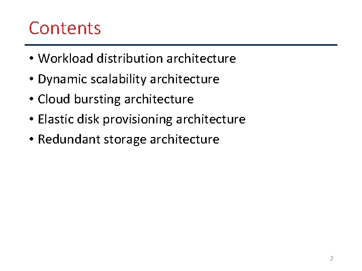 Contents • Workload distribution architecture • Dynamic scalability architecture • Cloud bursting architecture •