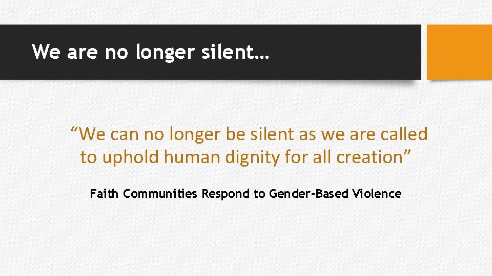 We are no longer silent… “We can no longer be silent as we are We are no longer silent… “We can no longer be silent as we are