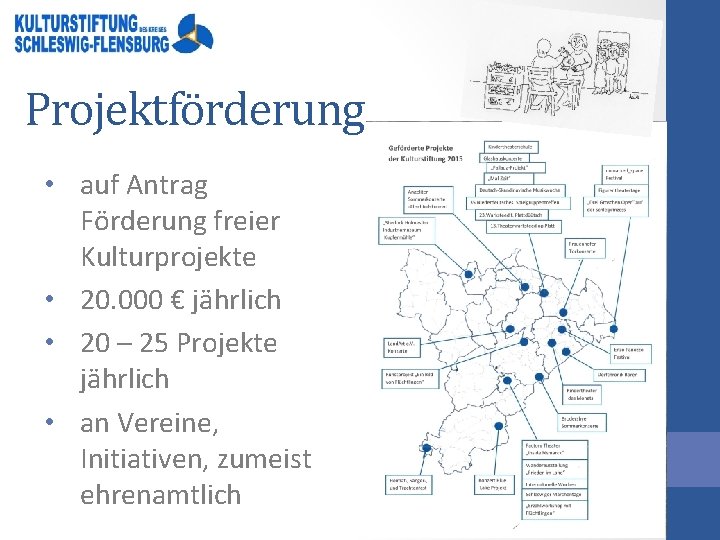 Projektförderung • auf Antrag Förderung freier Kulturprojekte • 20. 000 € jährlich • 20