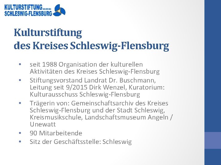 Kulturstiftung des Kreises Schleswig-Flensburg • • • seit 1988 Organisation der kulturellen Aktivitäten des