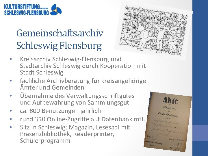 Gemeinschaftsarchiv Schleswig Flensburg • • • Kreisarchiv Schleswig-Flensburg und Stadtarchiv Schleswig durch Kooperation mit