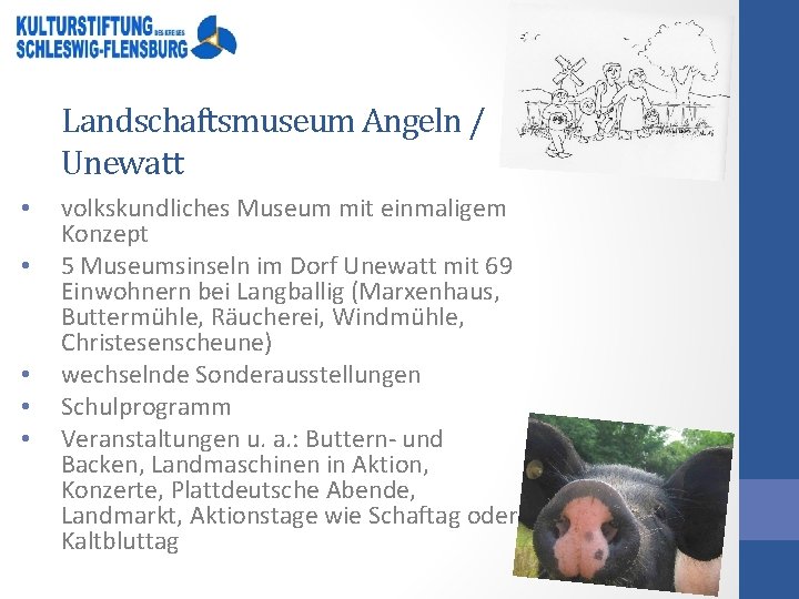 Landschaftsmuseum Angeln / Unewatt • • • volkskundliches Museum mit einmaligem Konzept 5 Museumsinseln