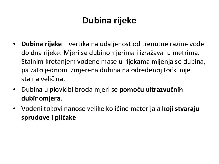 Dubina rijeke • Dubina rijeke – vertikalna udaljenost od trenutne razine vode do dna