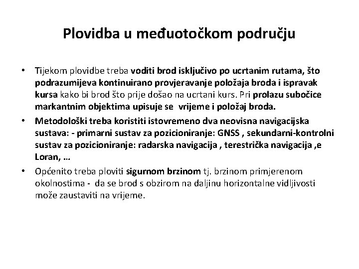 Plovidba u međuotočkom području • Tijekom plovidbe treba voditi brod isključivo po ucrtanim rutama,